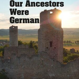 Our Ancestors Were German